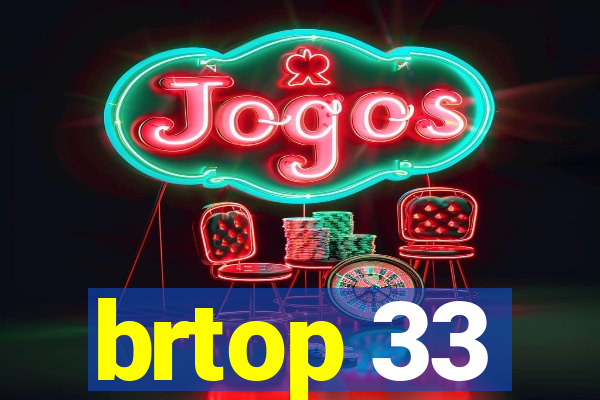 brtop 33